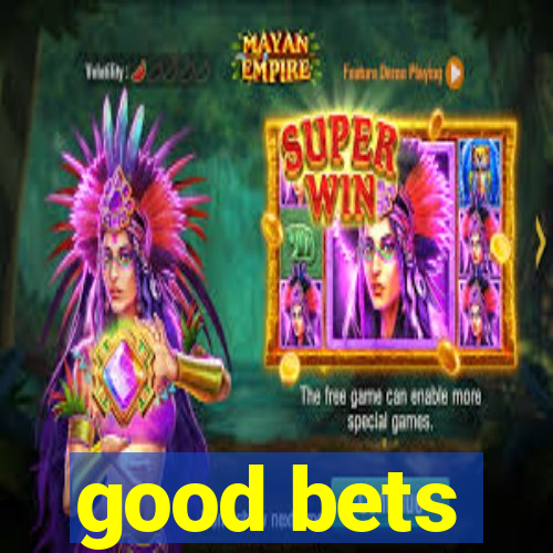 good bets